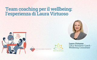 Team coaching per il wellbeing: l'esperienza di Laura Virtuoso